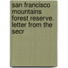 San Francisco Mountains Forest Reserve. Letter from the Secr by United States. Dept. Of The Interior