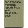 San Francisco Municipal Reports Fiscal Year 1892-1893, Endin door San Francisco
