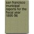 San Francisco Municipal Reports for the Fiscal Year 1895-96