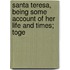 Santa Teresa, Being Some Account of Her Life and Times; Toge