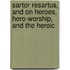 Sartor Resartus, and on Heroes, Hero-Worship, and the Heroic