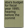 Sba's Budget for Fiscal Year 1995; Hearing Before the Commit door United States. Congress. Business