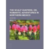 Scalp Hunters (Volume 2); Or, Romantic Adventures in Norther by Mayne Reid