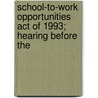 School-To-Work Opportunities Act of 1993; Hearing Before the door United States. Congress. Productivity