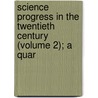Science Progress in the Twentieth Century (Volume 2); A Quar door General Books