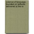 Science of Language, Founded on Lectures Delivered at the Ro