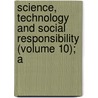 Science, Technology and Social Responsibility (Volume 10); A door Lewis Wolpert