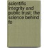 Scientific Integrity and Public Trust; The Science Behind Fe