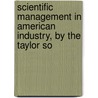 Scientific Management in American Industry, by the Taylor So door Taylor Society