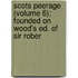 Scots Peerage (Volume 6); Founded on Wood's Ed. of Sir Rober