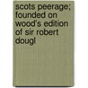 Scots Peerage; Founded on Wood's Edition of Sir Robert Dougl door James Balfour Paul