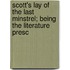 Scott's Lay of the Last Minstrel; Being the Literature Presc