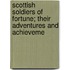 Scottish Soldiers of Fortune; Their Adventures and Achieveme