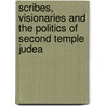 Scribes, Visionaries And The Politics Of Second Temple Judea door Richard A. Horsley