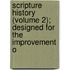 Scripture History (Volume 2); Designed for the Improvement o