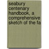 Seabury Centenary Handbook, a Comprehensive Sketch of the Fa door Samuel Seabury