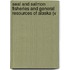 Seal and Salmon Fisheries and General Resources of Alaska (V