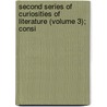 Second Series of Curiosities of Literature (Volume 3); Consi door Isaac Disraeli