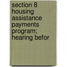 Section 8 Housing Assistance Payments Program; Hearing Befor by States Congress House United States Congress House