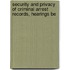 Security and Privacy of Criminal Arrest Records, Hearings Be