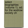 Select Biographies (Volume 1); Ed. for the Wodrow Society Ch door William King Tweedie