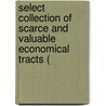 Select Collection of Scarce and Valuable Economical Tracts ( by John Ramsay Mcculloch