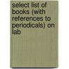 Select List of Books (with References to Periodicals) on Lab by Library Of Congress. Bibliography