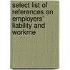 Select List of References on Employers' Liability and Workme by Library Of Congress Bibliography