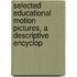 Selected Educational Motion Pictures, a Descriptive Encyclop