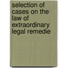 Selection of Cases on the Law of Extraordinary Legal Remedie door Roberts