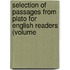 Selection of Passages from Plato for English Readers (Volume