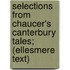 Selections From Chaucer's Canterbury Tales; (Ellesmere Text)