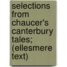 Selections From Chaucer's Canterbury Tales; (Ellesmere Text) by Geoffrey Chaucer