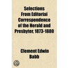 Selections from Editorial Correspondence of the Herald and P door Clement Edwin Babb