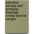 Selective Service and Amnesty; Hearings Ninety-Second Congre