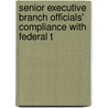 Senior Executive Branch Officials' Compliance with Federal T by United States. Congr
