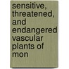Sensitive, Threatened, and Endangered Vascular Plants of Mon by Peter Lesica