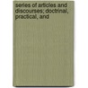 Series of Articles and Discourses; Doctrinal, Practical, and by Simon Clough