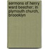 Sermons Of Henry Ward Beecher; In Plymouth Church, Broooklyn