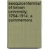 Sesquicentennial of Brown University, 1764-1914; A Commemora