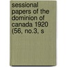 Sessional Papers of the Dominion of Canada 1920 (56, No.3, S door Canada. Parliament