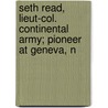 Seth Read, Lieut-Col. Continental Army; Pioneer at Geneva, N door Mary Hunter Buford