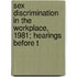 Sex Discrimination in the Workplace, 1981; Hearings Before t
