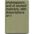 Shakespeare, and of Ancient Manners; With Dissertations on t