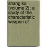 Shang Ko (Volume 2); A Study of the Characteristic Weapon of door James M. Menzies