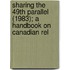 Sharing the 49th Parallel (1983); A Handbook on Canadian Rel