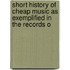 Short History of Cheap Music as Exemplified in the Records o