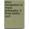 Short Introduction to Moral Philosophy, in Three Books; Cont door Francis Hutcheson