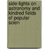 Side-Lights on Astronomy and Kindred Fields of Popular Scien