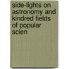 Side-Lights on Astronomy and Kindred Fields of Popular Scien door Simon Newcomb